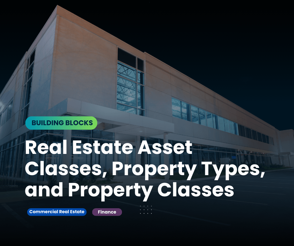 Real Estate Asset Classes, Property Types, and Property Classes